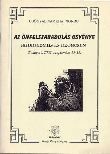 Cs�gyal Namkhai Norbu - Az �nfelszabadul�s �sv�nye - Buddhizmus �s dzogcsen (Budapest, 2002. szeptember 13-15.)