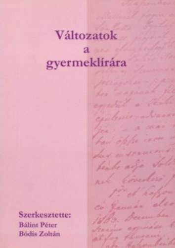 Blint Pter; Bdis Zoltn (szerk.) - Vltozatok a gyermeklrra