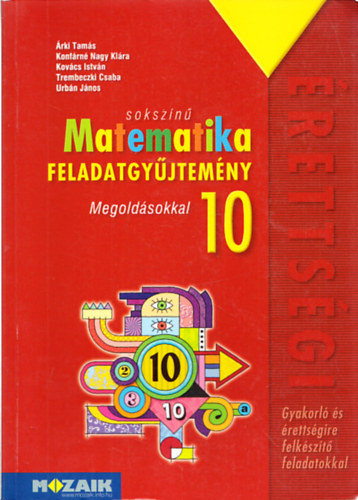 �rki Tam�s,Kont�rn� Nagy Kl�ra,Kov�cs Istv�n,Trembeczki Csaba,Urb�n J�nos - Soksz�n� Matematika Feladatgy�jtem�ny 10. - Megold�sokkal