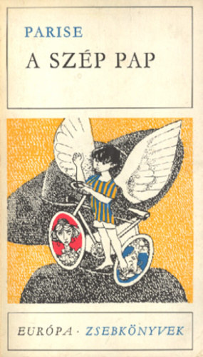 Goffredo Parise, Barna Imre (szerk.), Szendy Julianna (szerk.), Nemesk�rty Istv�n (ford.) - A sz�p pap (Eur�pa Zsebk�nyvek 200)