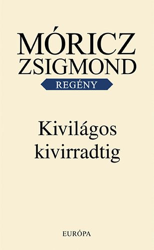 Móricz Zsigmond - Kivilágos kivirradtig