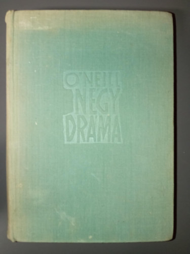 Eugene O'Neill, Ottlik Gza (ford.), Vas Istvn (ford.) - Eugene O'neill Ngy drma (Amerikai Elektra / Utazs az jszakba / Boldogtalan hold / Egy igazi r)