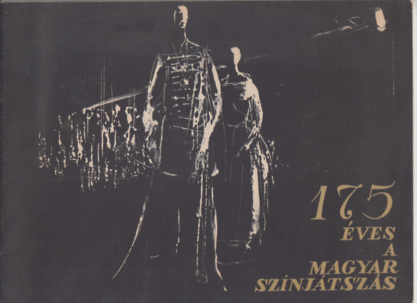 Dr. Szkely Gyrgy (Szerk.) - 175 ves a Magyar Sznjtszs