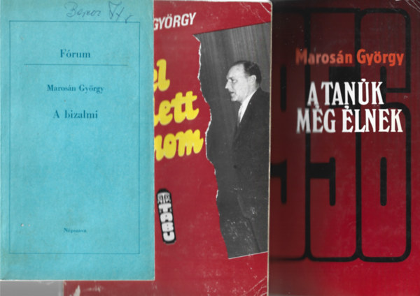 Maros�n Gy�rgy - 3 db k�nyv, A bizalmi, Fel kellett �llnom, A tan�k m�g �lnek