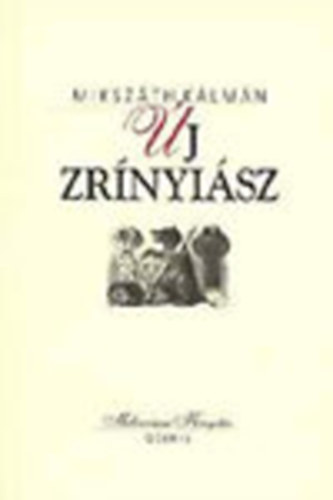 Miksz�th K�lm�n - �j Zr�nyi�sz (Millenniumi K�nyvt�r 5.)