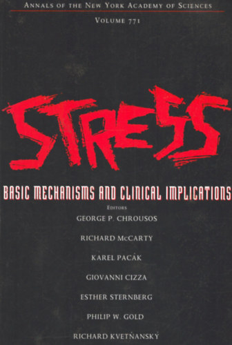 George P. Chrousos (szerk.), Richard McCarty (szerk.), Karel Pac�k (szerk.), Giovanni Cizza (szerk.), Esther Sternberg (szerk.), Philip W. Gold (szerk.), Richard Kvethansky (szerk.) - Stress - Basic mechanism and clinical implications