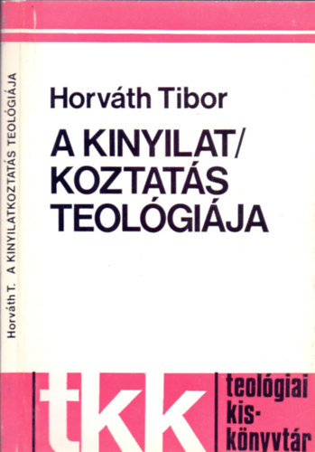 Horvth Tibor S.J. - A kinyilatkoztats teolgija (Teolgiai Kisknyvtr)