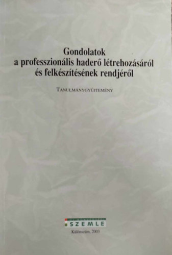Gondolatok a professzion�lis hader� l�trehoz�s�r�l �s felk�sz�t�s�nek rendj�r�l - �j honv�delmi Szemle K�l�nsz�m 2003
