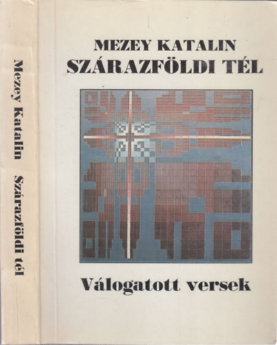 Mezey Katalin - Szárazföldi tél (Válogatott és új versek 1960-1991)- dedikált