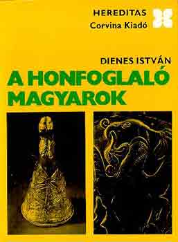 Dienes István - A honfoglaló magyarok