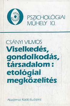 Csnyi Vilmos - Viselkeds, gondolkods, trsadalom: etolgiai megkzelts