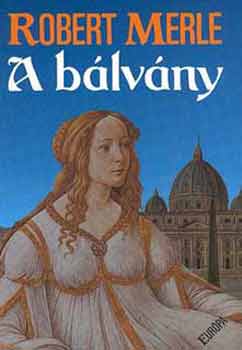 Robert Merle - A b�lv�ny
