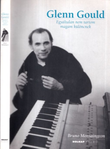 Glenn Gould - Egyltaln nem tartom magam klncnek