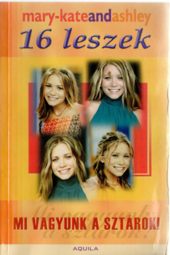 Mary-Kate & Ashley Olsen - 16 leszek - Mi vagyunk a szt�rok!