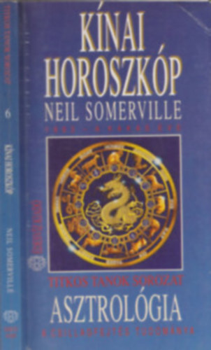 Neil Somerville, Szerk.: Pavlov Anna, Ford.: Gzsity Mila - Asztrolgia - Knai horoszkp 1993 - A KAKAS VE (Titkos tanok) - (A knai idszmts...)