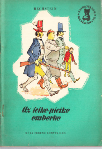 Ludwig Bechstein - Az icike-picike emberke (Kispajtások mesekönyve)