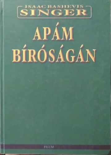 Isaac Bashievis Singer - Apám bíróságán