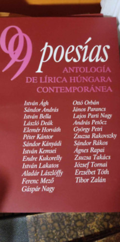 99 Poesas. Antologa de lrica hngara contemporne (99 vers. A kortrs magyar lra antolgija spanyol nyelven)