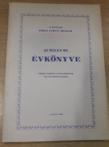 Gyula - A gyulai Erkel Ferenc Mzeum jubileumi vknyve