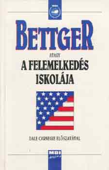 Frank Bettger - Bettger avagy a felemelkedés iskolája