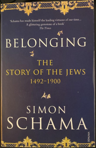 Schama, Simon - Belonging - The Story of the Jews 1492-1900
