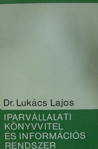 Dr. Lukcs Lajos, Dr. Scholcz Rezs - Iparvllalati knyvvitel s informcis rendszer