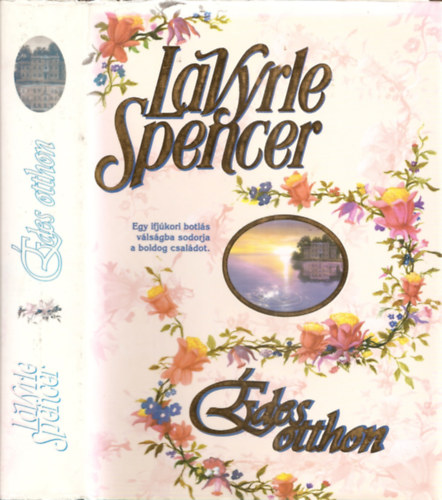 LaVyrle Spencer - �des otthon-egy ifj�kori botl�s v�ls�gba sodorja a boldog csal�dot.