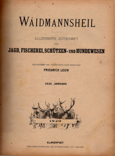 Friedrich Leon - Waidmannsheil illustrierte Zeitschrift fr Jagd, Fischerei, Schtzen-und Hundewesen XXXX-XXXXI.(40-41.) Jahrgang - Nmet Vadszat 1920-1921. vfolyamok