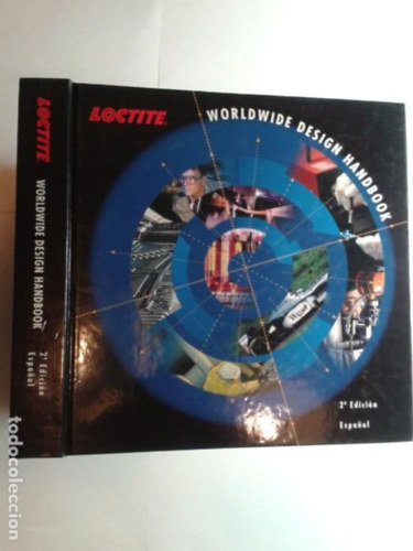Simon Cowdrey Craig Ferguson Dr. Allan F. Lenox Dr. Pierfranco Mauro Rudolf Neumayer Bob Orme M�nica M�ller - Loctite Worldwide Design Handbook Loctite k�zik�nyv
