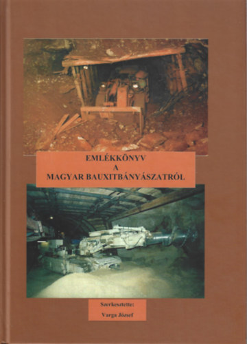 Dr. Varga J�zsef - A magyar bauxitb�ny�szat t�rt�nete 1920-2020