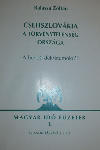 Balassa Zoltán - Csehszlovákia a törvénytelenség országa