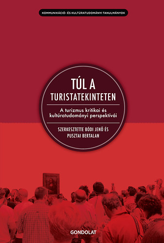 Pusztai Bertalan (szerk.); Bdi Jen (szerk.) - Tl a turistatekinteten