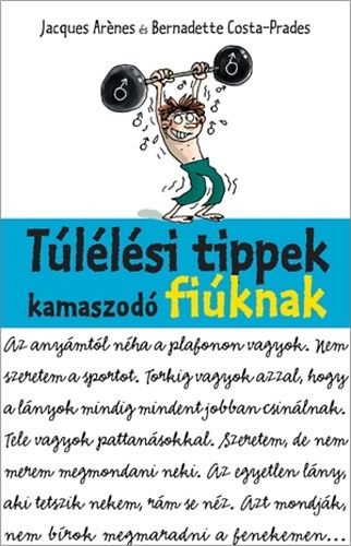 Jacques Arnes; Bernadette Costa-Prades - Tllsi tippek kamaszod fiknak