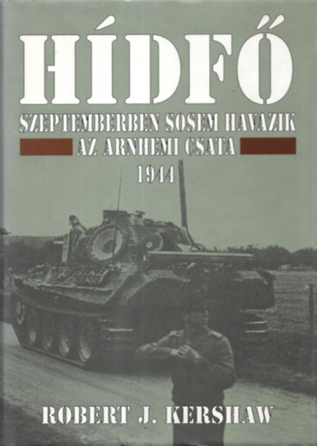 Robert J. Kershaw - Hdf.  Szeptemberben sosem havazik - Az arnhemi csata 1944