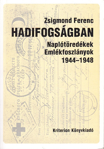 Zsigmond Ferenc - Hadifogsgban (Napltredkek, emlkfoszlnyok 1944-1948)