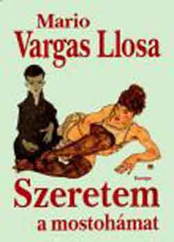 Mario Vargas LLosa - Szeretem a mostohámat