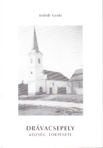 Erd�di Gyula - Dr�vacsepely k�zs�g t�rt�nete