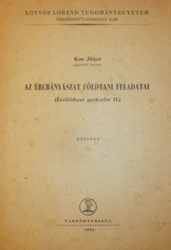 Kiss Jnos - Az rcbnyszat fldtani feladatai (rcfldtani gyakorlat II.)