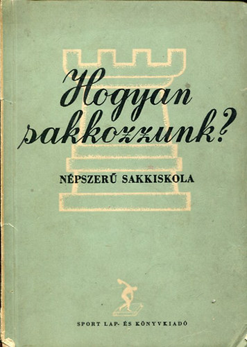 Alfldy Lszl - Hogyan sakkozzunk? (Npszer sakkiskola)