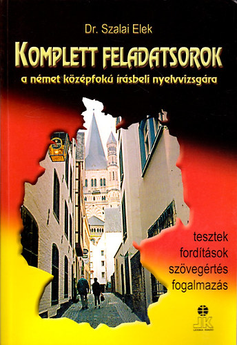 Dr. Szalai Elek - Komplett feladatsorok a nmet kzpfok rsbeli nyelvvizsgra