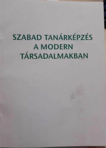 Bksi gnes (szerk.) - Szabad tanrkpzs a modern trsadalmakban