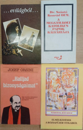 Kulics gnes-Tlgyesi gnes, Dr. Sznt Konrd O.F.M., Josef Orsini, P. Kkonyi Asztrik - 4 db vallsi knyv: ...evilgbl... - A meggyilkolt katolikus papok klvrija - "Halljad bizonysgaimat" - Elmlkedsek a rzsafzr titkairl