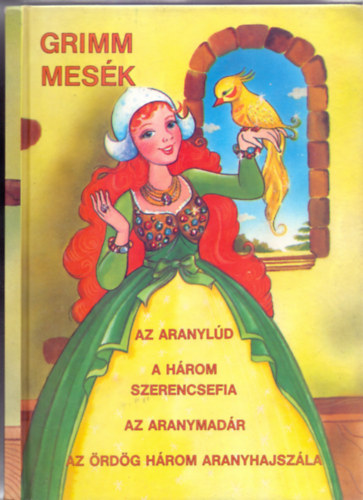 �ssze�ll�totta �s szerkesztette: Marosin� Horv�th Erzs�bet - Grimm mes�k - Haui J�zsef rajzaival: Az aranyl�d - A h�rom szerencsefia - Az aranymad�r - Az �rd�g h�rom aranyhajsz�la