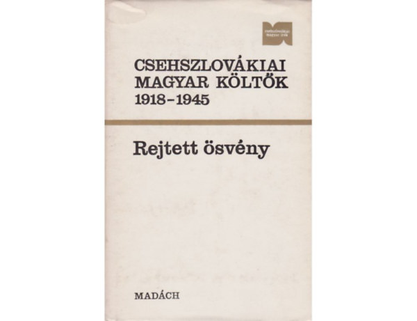 Antal Sándor Berkó Sándor Bólya Lajos Csontos Vilmos - Rejtett ösvény CSEHSZLOVÁKIAI MAGYAR KÖLTŐK 1918-1945