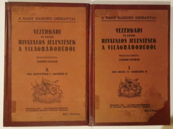 L�ndor Tivadar - Vez�rkari �s egy�b hivatalos jelent�sek a vil�gh�bor�r�l I-II.