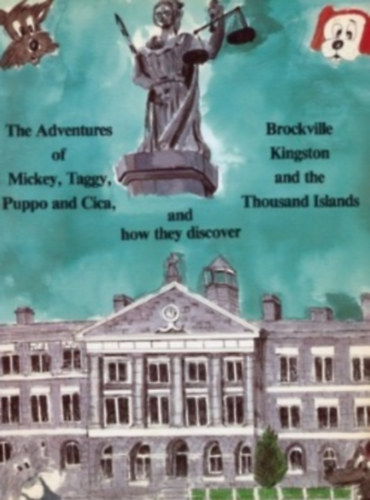 Rkai Kati - The Adventures of Mickey, Taggy, Puppo and Cica, and how They Discover Brockville, Kingston and the Thousand Islands
