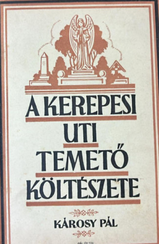 K�rosy P�l - A Kerepesi-�ti temet� k�lt�szete - Sirversek, sirfeliratok - A Kerepesi-�ti temet� t�rt�net�vel