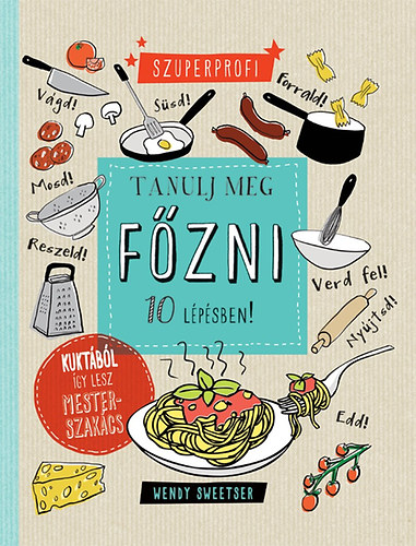Wendy Sweetser - Tanulj meg fzni 10 lpsben