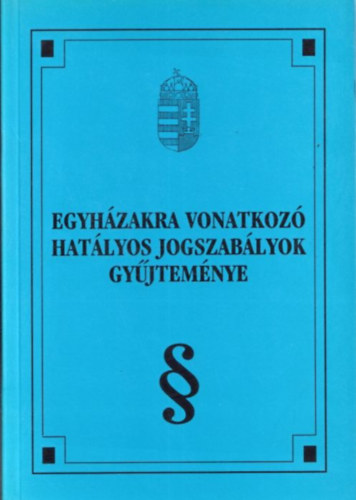 Ravasz Levente Andrs - Egyhzakra vonatkoz hatlyos jogszablyok gyjtemnye 2002