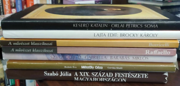 Tbb szerz, Katalin Keser, Lajta Edit, Szvoboda D. Gabriella, Bodnr va, Szab Jlia - 7 db mvszeti album: Orlai Petrics Soma+Brocky Kroly+Botticelli+Raffaello+Barabs Mikls+Mszly Gza+A XIX. szzad festszete Magyarorszgon